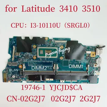19746-1 Материнская плата для Dell Latitude 3410 3510 Материнская плата ноутбука Процессор: i3-10110U SRGL0 CN-02G2J7 02G2J7 2G2J7 100% Тест В порядке